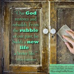 God restores. #Restorer #KnowingGodByName @MSoutherlandGiG ...