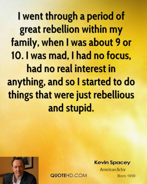 kevin-spacey-kevin-spacey-i-went-through-a-period-of-great-rebellion ...