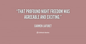 That profound night freedom was agreeable and exciting.”