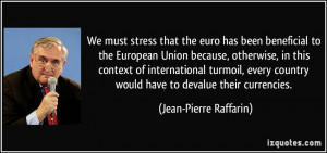 We must stress that the euro has been beneficial to the European Union ...