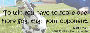 Winning Quote: To win you have to score one more goal than your ...