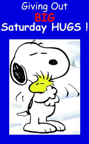 Snoopy - Giving out big Saturday hugs!