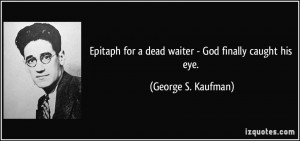 More George S. Kaufman Quotes