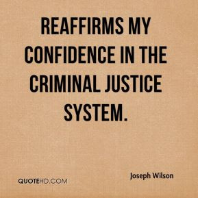 Joseph Wilson - reaffirms my confidence in the criminal justice system ...
