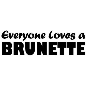 Everyone loves a Brunette tee [40] - LMNO Tees - Funny t-shirts...wear ...