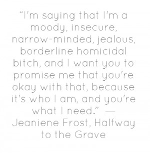 saying that I'm a moody, insecure, narrow-minded, jealous ...