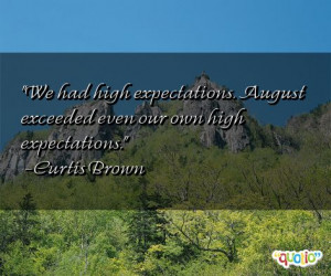 ... high expectations . August exceeded even our own high expectations