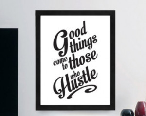 Good things come to those who hustle Inspirational Typography Quote B ...