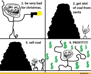 get alot of coal from santa4. PROFIT!!!!,funny pictures,auto