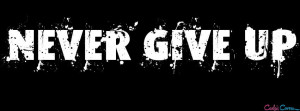 Never Give Up Fb Cover Facebook Cover