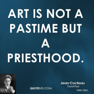 Art is not a pastime but a priesthood.