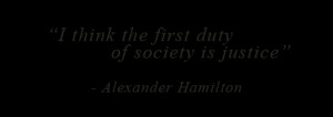 think the first duty of society is justice - Alexander Hamilton