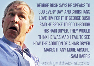Sam Harris: George Bush says he speaks to god