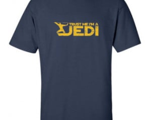 Trust Me Im A Jedi Shirt Funny Star Wars Force Quote 80s Movie Yoda ...