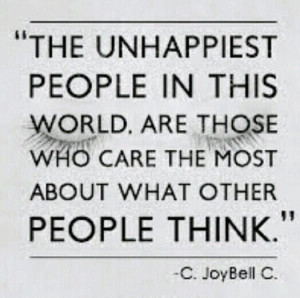 don't worry about what other people think or say and try to impress ...