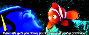 Dory: Hey there, Mr. Grumpy Gills. When life gets you down do you ...