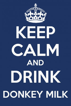 Keep Calm and Drink Donkey Milk | Eurolactis