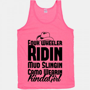 Four Wheeler Ridin' Mud Slingin' Camo Wearin' Kinda Girl