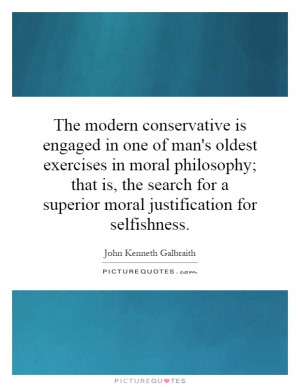 ... moral philosophy; that is, the search for a superior moral