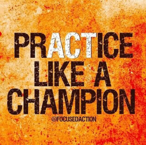 Practice Like A Champion - Sports Quote