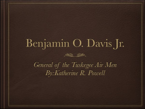 Benjamin O. Davis jr. by Katie P.