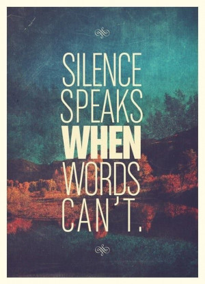 Silence doesn't mean one is scary.