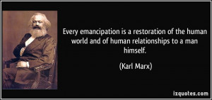 Every emancipation is a restoration of the human world and of human ...