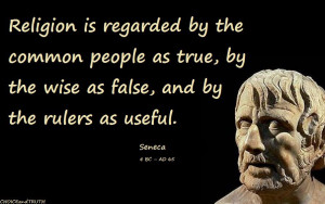 Religion is regarded by the common people as true, by the wise as ...