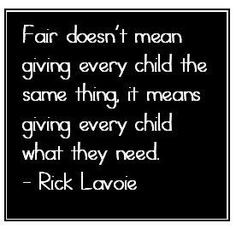 Fair doesn't mean giving every child the same thing it means giving ...