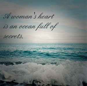 Womans Heart Is An Ocean Full Of Secrets