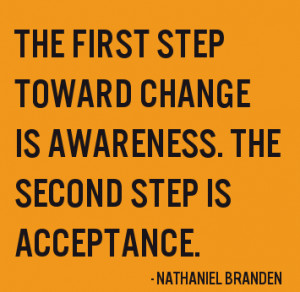 Incredible Acceptance Quote by Nathaniel Branden Second Step Toward