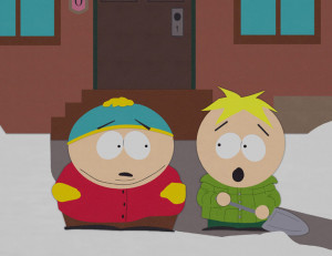Butters, remind me to cut your balls off later.