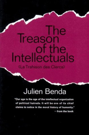 Treason of the Intellectuals: La Trahison Des Clercs