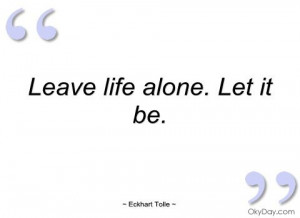 leave-life-alone-eckhart-tolle.jpg (480×350)