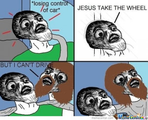 Jesus, Take The Wheel!