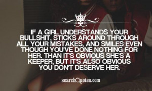 If a girl understands your bullshit, sticks around through all your ...