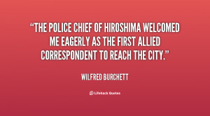 The police chief of Hiroshima welcomed me eagerly as the first Allied ...