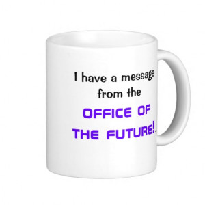 Office of the Future - Demotivational Quote! Coffee Mug