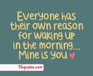 You are my reason to wake up