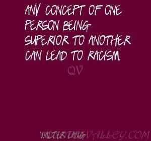 ... Concept Of One Person Being Superior To Another Can Lead To Racism