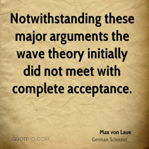 Notwithstanding these major arguments the wave theory initially did ...