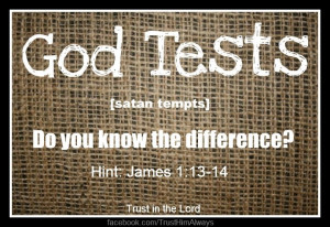 God tests ... not tempts.