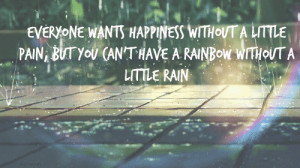 ... can’t have a rainbow without a little rainRequested by emsfitjourney