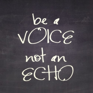 be-voice-not-echo-quotes-sayings-pictures.jpg