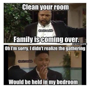 Clean your room! Lol