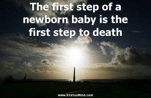 Sad Quotes About Death Of A Baby ~ The first step of a newborn baby is ...