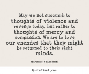 May We Not Succumb To Thoughts Of Violence And Revenge Today But ...