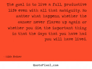 Life quotes - The goal is to live a full, productive life even with ...