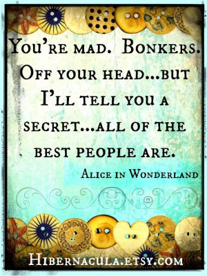 love Alice in Wonderland quotes.