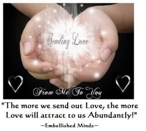 love quotes sending love Love Quotes: The More We Send Out Love